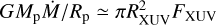 $G{M_{\rm{p}}}{{\dot M} \mathord{\left/ {\vphantom {{\dot M} {{R_{\rm{p}}}}}} \right. \kern-\nulldelimiterspace} {{R_{\rm{p}}}}} \simeq \pi R_{{\rm{XUV}}}^2{F_{{\rm{XUV}}}}$
