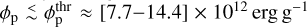 ${\phi _{\rm{p}}} \mathbin{\lower.3ex\hbox{$\buildrel<\over {\smash{\scriptstyle\sim}\vphantom{_x}}$}} \phi _{\rm{p}}^{{\rm{thr}}} \approx [7.7 - 14.4] \times {10^{12}}{\rm{erg}}\,{{\rm{g}}^{ - 1}}$