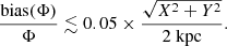 $$ \begin{aligned} \frac{\mathrm{bias}(\Phi )}{\Phi } \lesssim 0.05 \times \frac{\sqrt{X^2+Y^2}}{2\ \mathrm{kpc}}. \end{aligned} $$