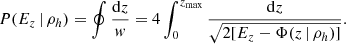 $$ \begin{aligned} P(E_z\,|\, \rho _h) = \oint \frac{\mathrm{d}z}{{ w}} = 4\int _0^{z_{\rm max}} \frac{\mathrm{d}z}{\sqrt{2[E_z-\Phi (z \,|\, \rho _h)]}}. \end{aligned} $$