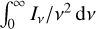 $\int_0^\infty {{{{I_v}} \mathord{\left/ {\vphantom {{{I_v}} {{v^2}{\rm{d}}v}}} \right. \kern-\nulldelimiterspace} {{v^2}{\rm{d}}v}}}$