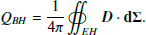 $$ \begin{aligned} Q_{BH}=\frac{1}{4\pi }\oiint _{EH} {\boldsymbol{D}}\cdot \mathbf{d \boldsymbol{\Sigma }}. \end{aligned} $$