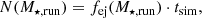 $$ \begin{aligned} N(M_{\star ,\mathrm{run} })=f_\mathrm{ej} (M_{\star ,\mathrm{run} })\cdot t_\mathrm{sim} , \end{aligned} $$