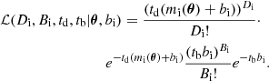 $$ \begin{aligned}&\mathcal{L} (D_{\mathrm{i} }, B_{\mathrm{i} },t_{\mathrm{d} },t_{\mathrm{b} }|\boldsymbol{\theta }, b_{\mathrm{i} }) = \frac{(t_{\mathrm{d} }(m_{\mathrm{i} }(\boldsymbol{\theta })+ b_{\mathrm{i} }))^{D_{\mathrm{i} }}}{D_{\mathrm{i} }!}\cdot \nonumber \\&\qquad \qquad \qquad \qquad \quad e^{-t_{\mathrm{d} }(m_{\mathrm{i} }(\boldsymbol{\theta })+b_{\mathrm{i} })}\frac{(t_{\mathrm{b} } b_{\mathrm{i} })^{B_{\mathrm{i} }}}{B_{\mathrm{i} }!} e^{-t_{\mathrm{b} } b_{\mathrm{i} }}. \end{aligned} $$