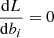 $ \frac{\mathrm{d}L}{\mathrm{d}b_i}=0 $