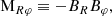 $$ \begin{aligned}&\mathrm{M} _{R\varphi } \equiv - B_R B_\varphi , \end{aligned} $$