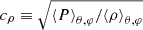 $ c_\rho \equiv \sqrt{{\left\langle P \right\rangle}_{\theta,\varphi} / {\left\langle \rho \right\rangle}_{\theta,\varphi}} $