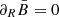$ \partial_R \bar{B}=0 $