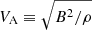 $ V_{\mathrm{A}}\equiv \sqrt{B^2/\rho} $
