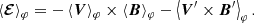 $$ \begin{aligned} \left\langle \boldsymbol{\mathcal{E} } \right\rangle _{\varphi } = -\left\langle \boldsymbol{V} \right\rangle _{\varphi } \times \left\langle \boldsymbol{B} \right\rangle _{\varphi } -\left\langle \boldsymbol{V}^{\prime } \times \boldsymbol{B}^{\prime } \right\rangle _{\varphi }. \end{aligned} $$