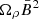 $ \Omega_\rho \bar{B}^2 $