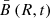 $ \bar{B}\left(R,t\right) $
