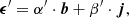 $$ \begin{aligned} \boldsymbol{\epsilon }^{\prime } = \alpha ^{\prime } \cdot \boldsymbol{b} + \beta ^{\prime } \cdot \boldsymbol{j}, \end{aligned} $$