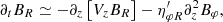$$ \begin{aligned}&\partial _t B_R \simeq -\partial _z \left[ V_z B_R\right] - \eta ^{\prime }_{\varphi R} \partial _z^2 B_\varphi ,\end{aligned} $$