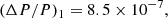 $$ \begin{aligned} (\Delta P/P)_1&= 8.5\times 10^{-7},\end{aligned} $$
