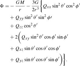 $$ \begin{aligned} \Phi =&-\frac{GM}{r} - \frac{3G}{2r^3} \biggl \{Q_{xx}\sin ^2\theta^\prime \cos ^2\phi^\prime \nonumber \\&+ Q_{{ yy}}\sin ^2\theta^\prime \sin ^2\phi \prime \nonumber \\&+ Q_{zz}\cos ^2\theta^\prime \nonumber \\&+ 2 \biggl (Q_{{ xy}}\sin ^2\theta^\prime \cos \phi^\prime \sin \phi^\prime \nonumber \\&+ Q_{xz}\sin \theta^\prime \cos \theta^\prime \cos \phi^\prime \nonumber \\&+ Q_{{ yz}}\sin \theta^\prime \cos \theta^\prime \sin \phi^\prime \biggr )\biggr \}. \end{aligned} $$