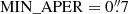 $ \rm MIN\_APER= 0{{{\overset{\prime\prime}{.}}}}7 $