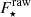 $ F_{\star}^{\mathrm{raw}} $