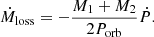 $$ \begin{aligned} \dot{M}_{\rm loss}=-\frac{M_1+M_2}{2P_{\rm orb}}\dot{P}. \end{aligned} $$