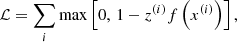 $$ \begin{aligned} \mathcal{L} = \sum _{i} \mathrm{max}\left[0, \, 1 - z^{(i)}f\left(x^{(i)}\right) \right], \end{aligned} $$
