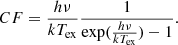 $$ \begin{aligned} CF = \frac{h\nu }{kT_{\rm ex}} \frac{1}{\exp (\frac{h\nu }{kT_{\rm ex}})-1}. \end{aligned} $$