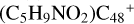 $\left( {{{\rm{C}}_5}{{\rm{H}}_9}{\rm{N}}{{\rm{O}}_2}} \right){{\rm{C}}_{48}}^ + $