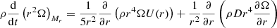 $$ \begin{aligned} \rho \frac{\mathrm{d}}{\mathrm{d}t} \left( r^{2}\Omega \right)_{M_r} = \frac{1}{5r^{2}}\frac{\partial }{\partial r} \left(\rho r^{4}\Omega U(r)\right) + \frac{1}{r^{2}}\frac{\partial }{\partial r}\left(\rho D r^{4} \frac{\partial \Omega }{\partial r} \right) \ \end{aligned} $$