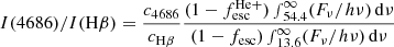 $$ \begin{aligned} I(4686)/I(\mathrm{H}\beta )&= \frac{c_{4686}}{c_{\mathrm{H}\beta }} \frac{(1-f_{\rm esc}^\mathrm{He+}) \smallint _{54.4}^\infty (F_\nu /h \nu ) \, \mathrm{d}\nu }{(1-f_{\rm esc}) \smallint _{13.6}^\infty (F_\nu /h \nu ) \, \mathrm{d}\nu } \end{aligned} $$