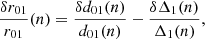 $$ \begin{aligned} \frac{\delta r_{01}}{r_{01}}(n)&= \frac{\delta d_{01}(n)}{d_{01}(n)} - \frac{\delta \Delta _1(n)}{\Delta _1(n)}, \end{aligned} $$