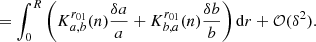 $$ \begin{aligned}&= \int _0^R\left(K_{a,b}^{r_{01}}(n)\frac{\delta a}{a} + K_{b,a}^{r_{01}}(n)\frac{\delta b}{b}\right)\mathrm{d}r + \mathcal{O} (\delta ^2). \end{aligned} $$