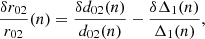 $$ \begin{aligned} \frac{\delta r_{02}}{r_{02}}(n)&= \frac{\delta d_{02}(n)}{d_{02}(n)} - \frac{\delta \Delta _1(n)}{\Delta _1(n)}, \end{aligned} $$
