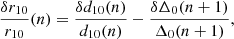 $$ \begin{aligned} \frac{\delta r_{10}}{r_{10}}(n)&= \frac{\delta d_{10}(n)}{d_{10}(n)} - \frac{\delta \Delta _0(n+1)}{\Delta _0(n+1)},\end{aligned} $$