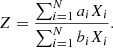 $$ \begin{aligned} Z = \frac{\sum _{i=1}^N a_i X_i}{\sum _{i=1}^N b_i X_i}. \end{aligned} $$