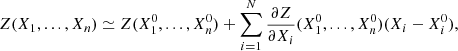 $$ \begin{aligned} Z(X_1,...,X_n)&\simeq Z(X_1^0,...,X_n^0) + \sum _{i=1}^N\frac{\partial Z}{\partial X_i}(X_1^0,...,X_n^0)(X_i-X_i^0), \end{aligned} $$