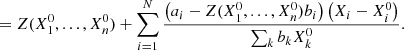 $$ \begin{aligned}&= Z(X_1^0,...,X_n^0) + \sum _{i=1}^N\frac{\left(a_i -Z(X_1^0,...,X_n^0) b_i\right)\left(X_i-X_i^0\right)}{\sum _k b_k X_k^0}. \end{aligned} $$