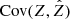 $ \mathrm{Cov}(Z,\hat{Z}) $