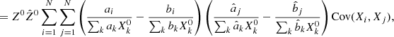 $$ \begin{aligned}&= Z^0\hat{Z}^0\sum _{i=1}^N\sum _{j=1}^N\left(\frac{a_i}{\sum _k a_k X_k^0}-\frac{b_i}{\sum _k b_k X_k^0}\right)\left(\frac{\hat{a}_j}{\sum _k \hat{a}_k X_k^0}-\frac{\hat{b}_j}{\sum _k \hat{b}_k X_k^0}\right)\mathrm{Cov} (X_i,X_j), \end{aligned} $$
