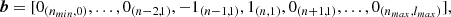 $$ \begin{aligned} \boldsymbol{b}&= [0_{(n_{min},0)},...,0_{(n-2,1)},-1_{(n-1,1)},1_{(n,1)},0_{(n+1,1)},...,0_{(n_{max},l_{max})}], \end{aligned} $$