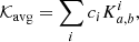 $$ \begin{aligned} \mathcal{K} _{\mathrm{avg} }&= \sum _i c_i K_{a,b}^{i}, \end{aligned} $$