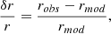 $$ \begin{aligned} \frac{\delta r}{r} = \frac{r_{obs}-r_{mod}}{r_{mod}}, \end{aligned} $$