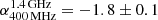 $ \alpha_{\mathrm{400\,MHz}}^{\mathrm{1.4\,GHz}} = -1.8 \pm 0.1 $
