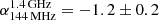 $ \alpha_{\mathrm{144\,MHz}}^{\mathrm{1.4\,GHz}} = -1.2 \pm 0.2 $