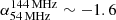 $ \alpha_{54\,\rm MHz}^{144\,\rm MHz} \sim -1.6 $