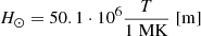 $$ \begin{aligned} H_\odot = 50.1 \cdot 10^6 \frac{T}{1 \; \mathrm {MK}} \; \mathrm {[m]} \end{aligned} $$