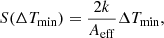 $$ \begin{aligned} S(\Delta T_{\rm min}) = \frac{2k}{A_{\rm eff}} \Delta T_{\rm min}, \end{aligned} $$