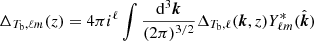 $ \Delta_{T_{\mathrm{b}}, \ell m} (z)=4 \pi i^\ell \smallint \frac{\mathrm{d}^3 \boldsymbol{k}}{(2\pi)^{3/2}} \Delta_{T_{\mathrm{b}}, \ell} (\boldsymbol{k}, z) Y^{*}_{\ell m}(\hat{\boldsymbol{k}}) $