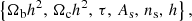 $$ \begin{aligned} \left\{ \Omega _{\rm b} h^2,\, \Omega _{\rm c} h^2,\, \tau ,\, A_{\rm s},\, n_{\rm s},\, h\right\} , \end{aligned} $$