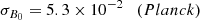 $$ \begin{aligned}&\sigma _{B_0} = 5.3\times 10^{-2}\quad {(Planck)} \end{aligned} $$