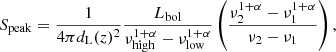 $$ \begin{aligned} S_{\rm peak}=\frac{1}{4\pi d_{\rm L}(z)^2}\frac{L_{\rm bol}}{\nu _{\rm high}^{1+\alpha }-\nu _{\rm low}^{1+\alpha }}\left(\frac{\nu _2^{1+\alpha }-\nu _1^{1+\alpha }}{\nu _2-\nu _1}\right), \end{aligned} $$