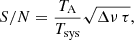 $$ \begin{aligned} {S/N}=\frac{T_{\rm A}}{T_{\rm sys}}\sqrt{\Delta \nu \,\tau }, \end{aligned} $$